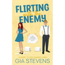 Flirting with the Enemy: An Enemies To Lovers Romantic Comedy