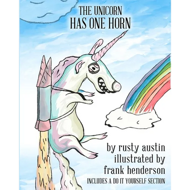 The Unicorn Has One Horn (Goofy Things by Rusty)