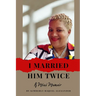 I Married Him Twice!: A Mini Memoir