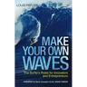 Make Your Own Waves: The Surfer's Rules for Innovators and Entrepreneurs