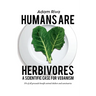 Humans Are Herbivores: A Scientific Case for Veganism