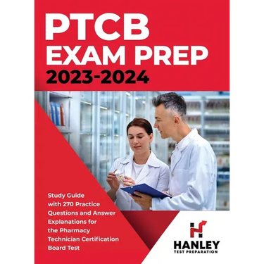 PTCB Exam Prep 2023-2024: Study Guide with 270 Practice Questions and Answer Explanations for the Pharmacy Technician Certification Board Test