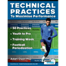 Technical Practices to Maximise Performance: 50 Practices - Youth to Pro - Training Week - Football Periodization