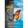 From Grief to Grace: A Five-Step Guide to Heal From Your Past Once and For All