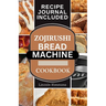 Zojirushi Bread Machine Cookbook: Super Delicious Homemade Loaf Recipes for your Bread Maker