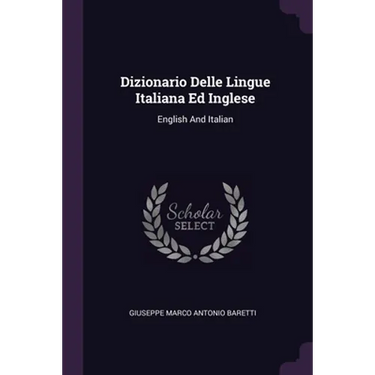 Dizionario Delle Lingue Italiana Ed Inglese: English And Italian