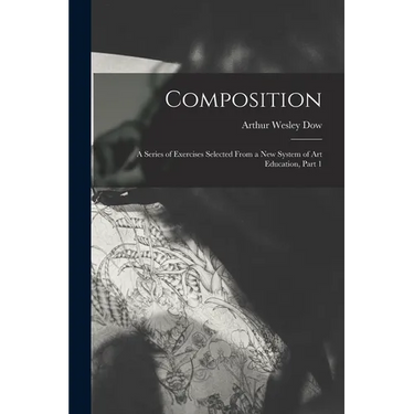 Composition: A Series of Exercises Selected From a New System of Art Education, Part 1
