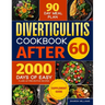 Diverticulitis Cookbook After 60: Over 2000 Days of Easy, Flare-Up Preventive Recipes Featuring a 90-Day Meal Plan, Daily Mental Health Tips, and Supp