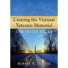 Creating the Vietnam Veterans Memorial: The Inside Story
