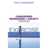 Conquering Depression and Anxiety Through Exercise