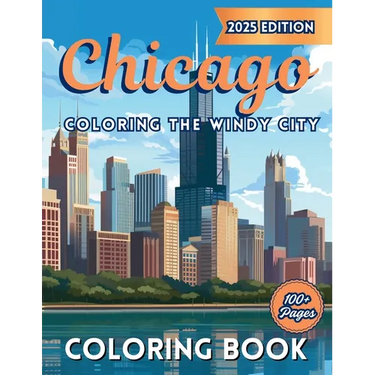 Chicago: Coloring The Windy City: Coloring Book: Illinois' Largest City, Landmarks and Urban Life, Great for Kids, Teens and Adults!