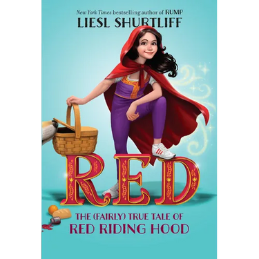 Red: The (Fairly) True Tale of Red Riding Hood