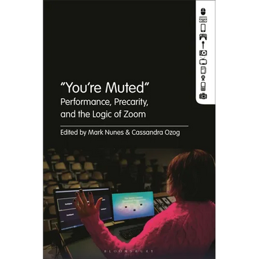 "You're Muted: Performance, Precarity, and the Logic of Zoom