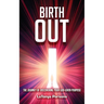 Birth Out: The Journey of Discovering your God-Given Purpose