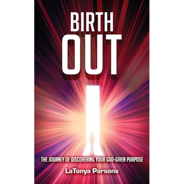 Birth Out: The Journey of Discovering your God-Given Purpose