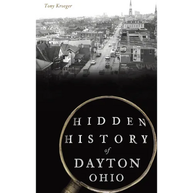 Hidden History of Dayton, Ohio