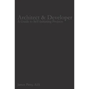 Architect & Developer: A Guide to Self-Initiating Projects