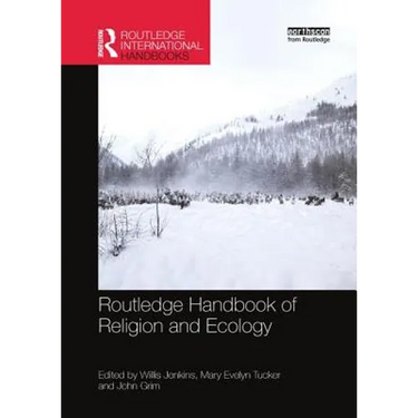 Routledge Handbook of Religion and Ecology