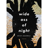 Wide Ass of Night