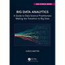 Big Data Analytics: A Guide to Data Science Practitioners Making the Transition to Big Data