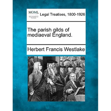 The Parish Gilds of Mediaeval England.