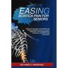 Easing Sciatica Pain for Seniors: Effective Exercises to Find Relief and Restore Mobility with Low-Impact Stretches, Core Strengthening Exercises, and