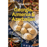 Lonely Planet Georgia, Armenia & Azerbaijan: Plan the Trip of a Lifetime Detailed Itineraries & Maps Insider Tips Covers Tbilisi, Yerevan, Baku, Shahd