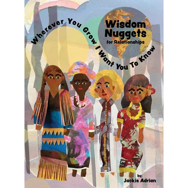 Wisdom Nuggets for Relationships: Wherever You Grow I Want You To Know