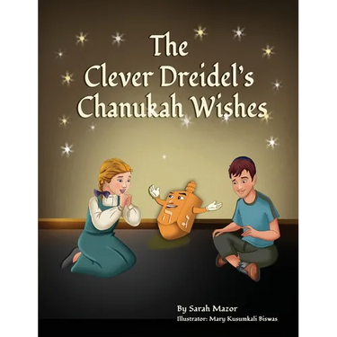 The Clever Dreidel's Chanukah Wishes: Picture Book that Teaches kids about Gratitude and Compassion