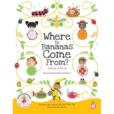 Where Do Bananas Come From? A Book of Fruits: Revised and Expanded Second Edition