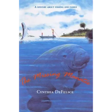The Missing Manatee: A Mystery about Fishing and Family