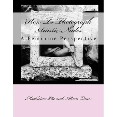 How To Photograph Artistic Nudes: A Feminine Perspective