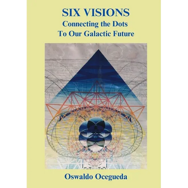 Six Visions, Connecting the Dots to Our Galactic Future