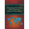 Zhang Yijing (1871-1931) and the Search for a Chinese Christian Identity