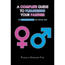 A Complete Guide to Pleasuring Your Partner: The Sex Education You Never Got
