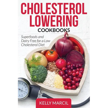Cholesterol Lowering Cookbooks: Superfoods and Dairy Free for a Low Cholesterol Diet