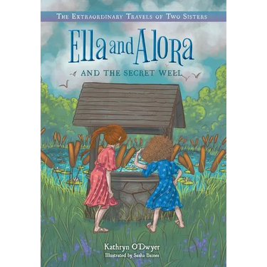 Ella and Alora and the Secret Well