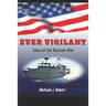 Ever Vigilant: Tales of the Vietnam War