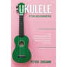 Ukulele for Beginners: The Ultimate Beginner's Guide to Learn the Realms of Ukulele from A-Z