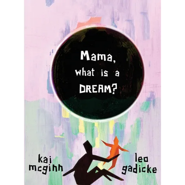 Mama, What is a Dream?