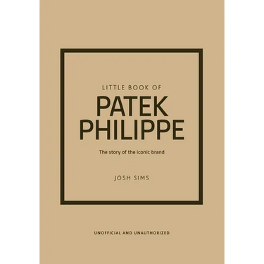 Little Book of Patek Philippe: The Story of the Iconic Fashion Brand