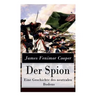 Der Spion - Eine Geschichte des neutralen Bodens: Historischer Roman: Amerikanische Revolution