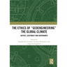 The Ethics of "Geoengineering" the Global Climate: Justice, Legitimacy and Governance