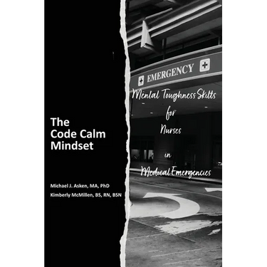 The Code Calm Mindset: Mental Toughness Skills for Nurses in Medical Emergencies