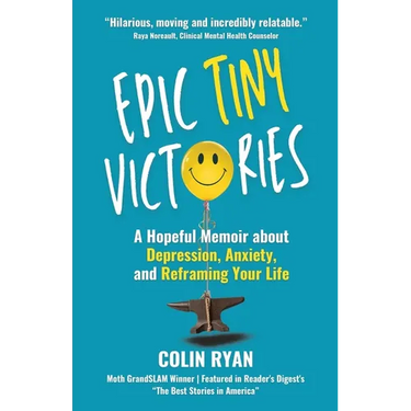 Epic Tiny Victories: A Hopeful Memoir about Depression, Anxiety, and Reframing Your Life