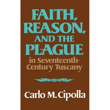 Faith, Reason, and the Plague in Seventeenth Century Tuscany