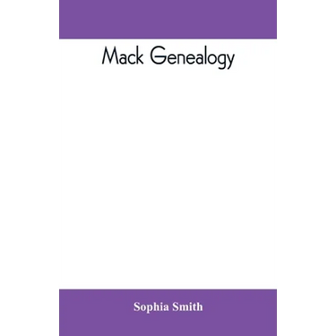 Mack genealogy. The descendants of John Mack of Lyme, Conn., with appendix containing genealogy of allied family, etc