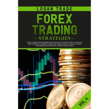 Forex Trading Strategies: The Ultimate beginners Guide On How To Invest For A Living In The Currency Market Using The Simple Swing And Day Trade
