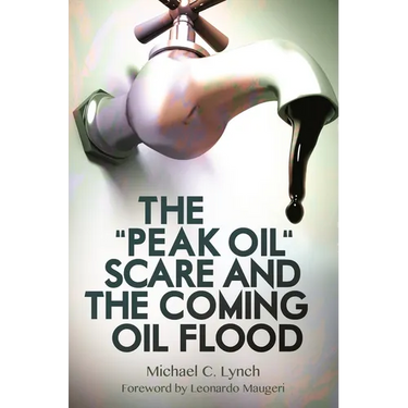 The "Peak Oil" Scare and the Coming Oil Flood