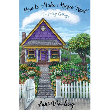 How to Make Magic Real: The Fairy Cottage